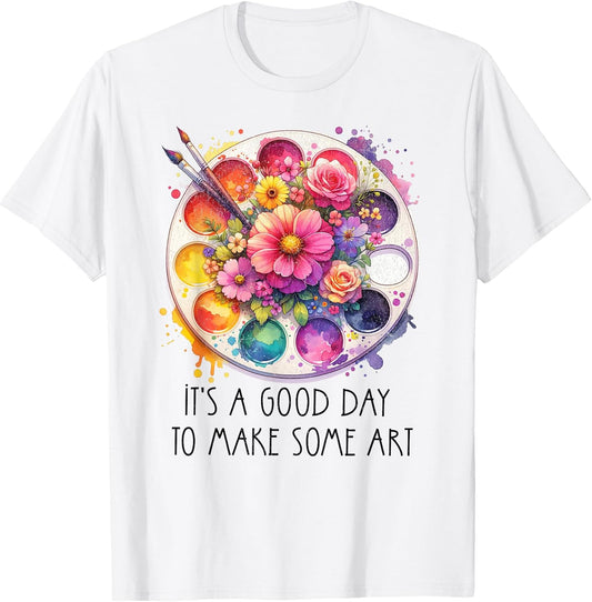 It's A Good Day to Make Some Art Art Teacher T-Shirt Unisex T-shirt, Sweatshirt, Hoodie, Long Sleeve Tee