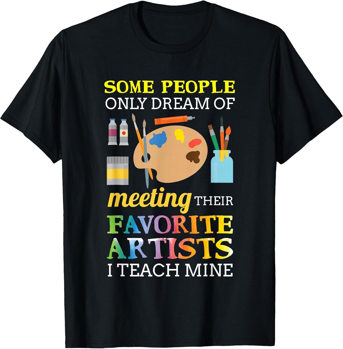 Some People Only Dream of Meeting Art Teacher Teachers Gift T-Shirt Small Unisex T-shirt, Sweatshirt, Hoodie, Long Sleeve Tee